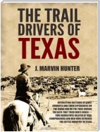 The Trail Drivers of Texas: Interesting Sketches of Early Cowboys