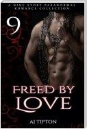 Freed by Love: A Nine Story Paranormal Romance Collection