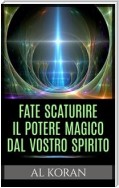 Fate scaturire il Potere magico dal vostro Spirito