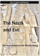 The Nazis And Evil: The Annihilation Of The Human Being