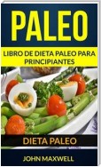 Paleo: Dieta Paleo: Libro De Dieta Paleo Para Principiantes