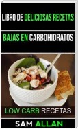 Libro De Deliciosas Recetas Bajas En Carbohidratos (Low Carb Recetas)