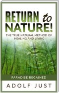 Return to nature! The true natural method of healing and living