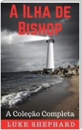 A Ilha De Bishop: A Coleção Completa