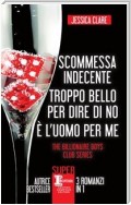 Scommessa indecente - Troppo bello per dire di no - È l'uomo per me