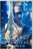 Rebel, Gevangene, Prinses (Over Kronen en Glorie—Boek 2)