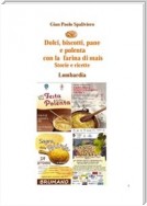 Dolci, biscotti, pane e polenta con la farina di mais - Storie e ricette - Lombardia