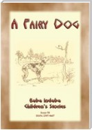 A FAIRY DOG - How the fairie folk reward those who treat animals well