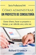 Cómo Administrar Un Proyecto De Consultoría