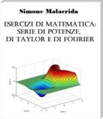Esercizi di matematica: serie di potenze, di Taylor e di Fourier