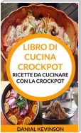 Libro Di Cucina Crockpot: Ricette Da Cucinare Con La Crockpot