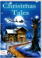 Christmas Tales. Heartwarming Holiday Stories and Classic Christmas Novels (Illustrated Edition)