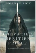 Chevalier, Héritier, Prince ('De Couronnes et de Gloire', Tome 3)