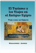 El Turismo Y Los Viajes En El Antiguo Egipto: Viaje Como Un Egipcio