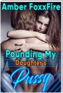 Pounding My Daughter's Pussy