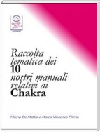 Raccolta tematica dei nostri 10 manuali relativi ai Chakra