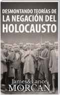 Desmontando Teorías De La Negación Del Holocausto