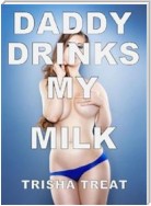 Daddy Drinks My Milk