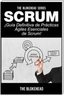 Scrum - ¡guía Definitiva De Prácticas Ágiles Esenciales De Scrum!