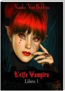 L'elfa Vampira  Libro I Di Vianka Van Bokkem