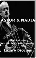 Astor&nadia. O Encontro Entre Astor Piazzolla E Nadia Boulanger