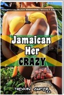 Jamaican Her Crazy (Interracial Gangbang Erotica)