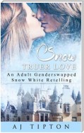 Snow Truer Love: An Adult Gender Swapped Snow White Retelling