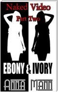 Naked Video - Part 2 - Ebony & Ivory