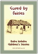 CURED BY FAIRIES - A Celtic Fairy Tale