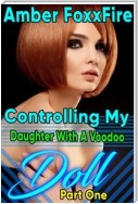 Controlling My Daughter With A Voodoo Doll - Part 1