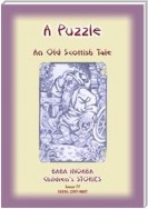 A PUZZLE - An Old Scottish Riddle