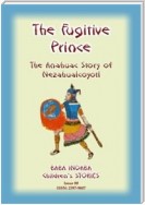 THE FUGITIVE PRINCE - The Stories and Adventures of Nezahualcoyotl, the Prince Regent of Tezcuco