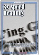 3x Speed Reading. Quick Reading, Memory and Memorizing Techniques, Learning to Triple Your Speed.