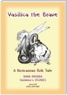 VASILICA THE BRAVE - A Romanian Children’s Legend