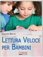 Lettura Veloce per Bambini. Tecniche di Lettura e Apprendimento Rapido per Bambini da 0 a 12 Anni. (Ebook Italiano - Anteprima Gratis)