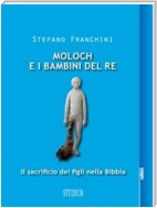 Moloch e i bambini del re. Il sacrificio dei figli nella Bibbia