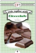 Le cento migliori ricette al cioccolato