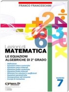 Lezioni di Matematica 7 - Le equazioni algebriche di secondo grado