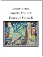 Progetto Arte 2015 - Francesco Sandrelli