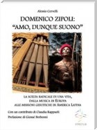 DOMENICO ZIPOLI: “AMO, DUNQUE SUONO”. La scelta radicale di una vita, dalla musica in Europa alle missioni gesuitiche in America Latina