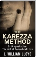 The Karezza Method - Or Magnetation: The Art of Connubial Love