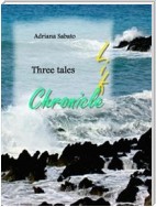 Three tales - Life, chronicle