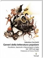 Generi della letteratura popolare. Generi della letteratura popolare Feuilleton, fascicoli, fotoromanzi in Italia dal 1870 ad oggi