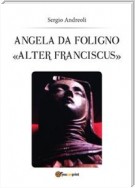 Angela da Foligno "Alter Franciscus"