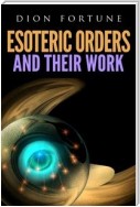 Esoteric Orders And Their Work