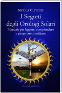 I segreti degli orologi solari. Manuale per leggere, comprendere e progettare meridiane. Con aggiornamento online