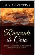 Racconti di cera - Orrore e fantastico in 15 racconti dell'autore de “Il Golem”