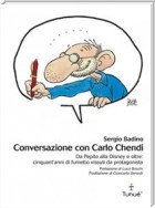 Conversazione con Carlo Chendi. Da Pepito alla Disney e oltre: cinquant’anni di fumetto vissuti da protagonista