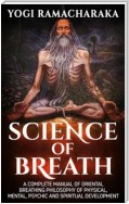 Science Of Breath - A Complete Manual of the Oriental Breathing Philosophy