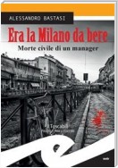 Era la Milano da bere